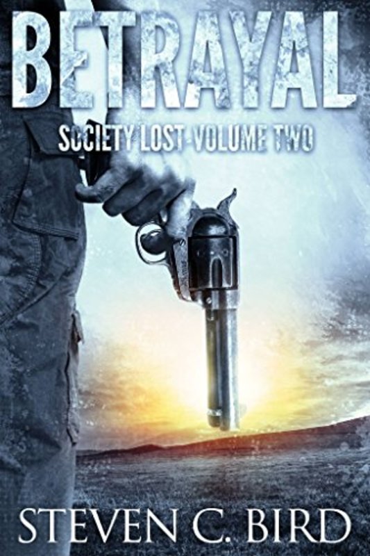 Book cover for "Betrayal: Society Lost, Volume Two" by Steven C Bird