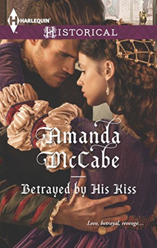 Book cover for "Betrayed by His Kiss" by Amanda McCabe