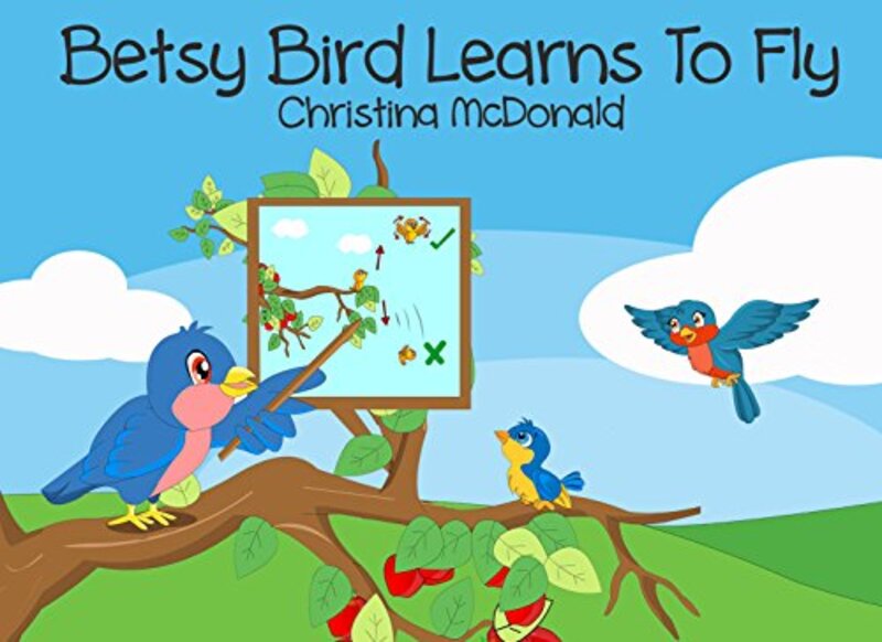 Book cover for "Betsy Bird Learns To Fly" by Christina McDonald