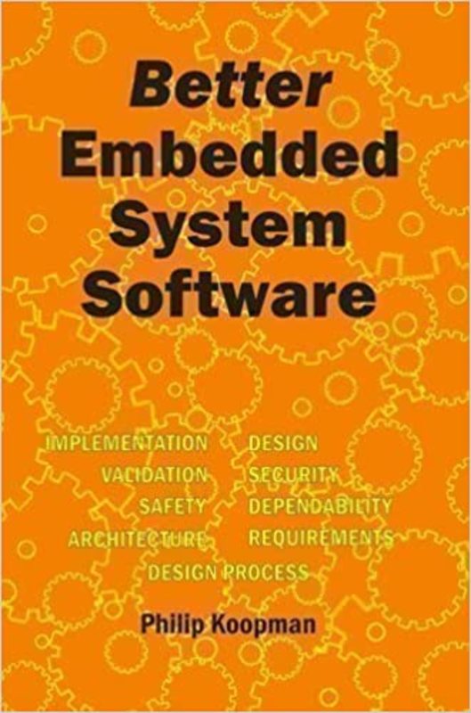 Book cover for "Better Embedded System Software" by Philip Koopman