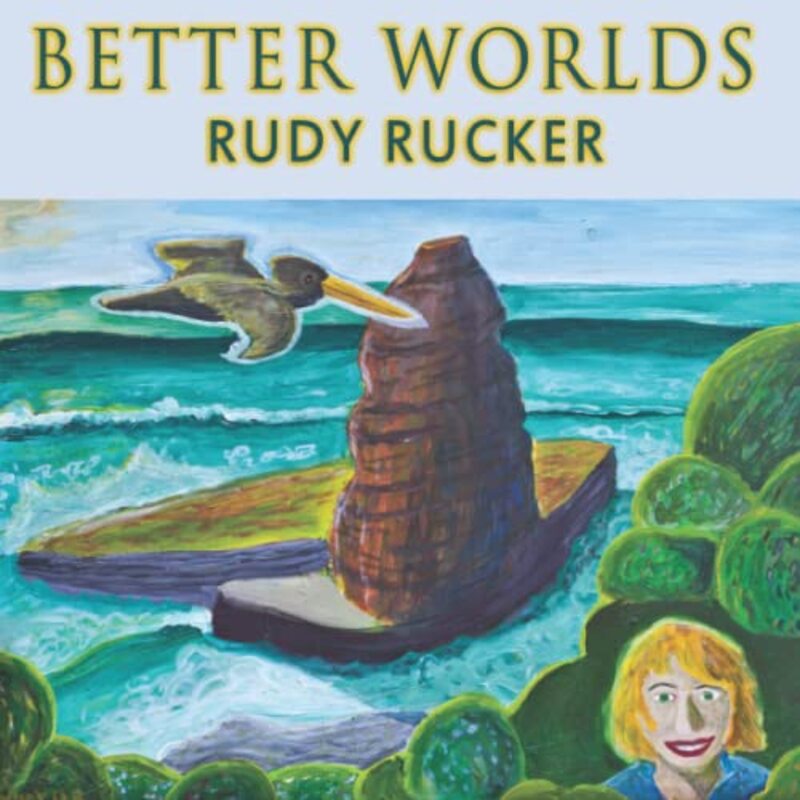 Book cover for "Better Worlds" by Rudy Rucker