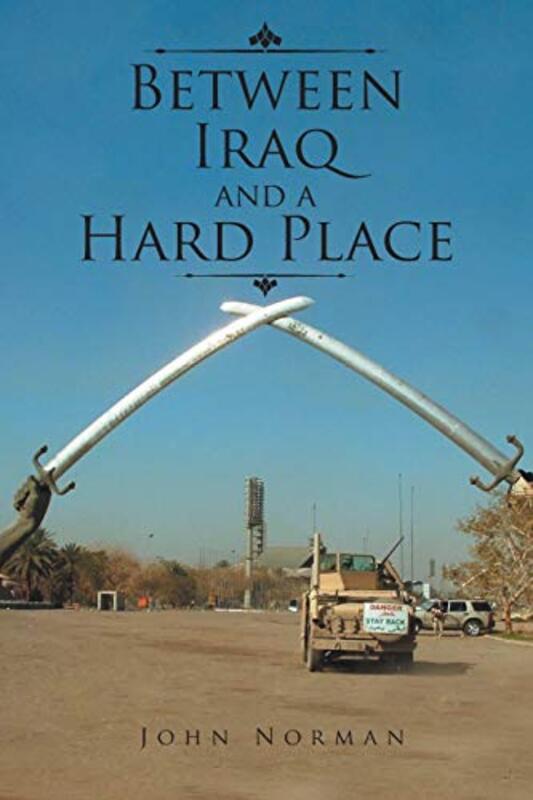 Book cover for "Between Iraq and a Hard Place" by John Norman