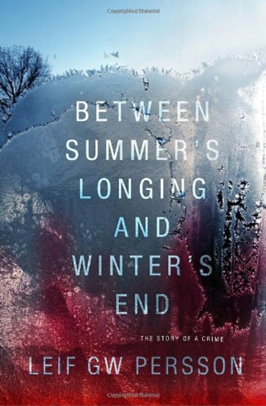 Book cover for "Between Summer's Longing and Winter's End" by Leif G W Persson
