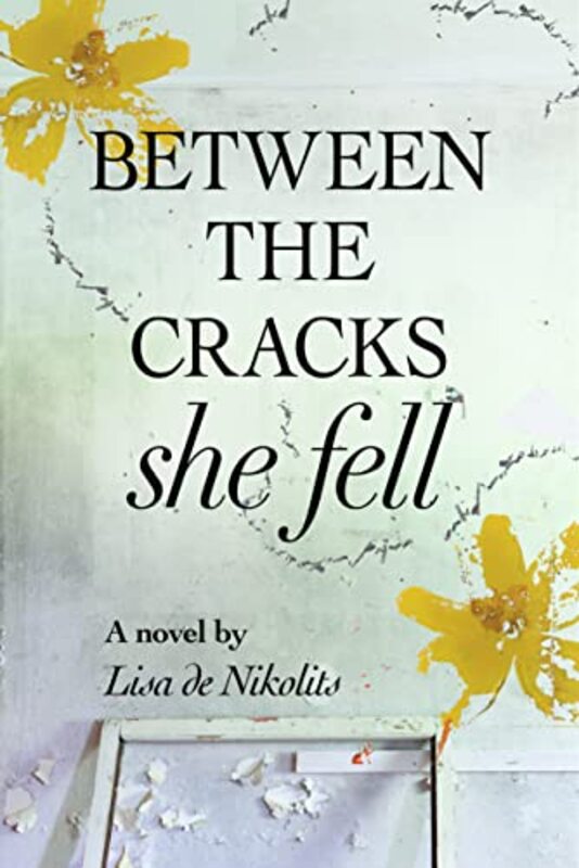 Book cover for "Between The Cracks She Fell" by Lisa de Nikolits