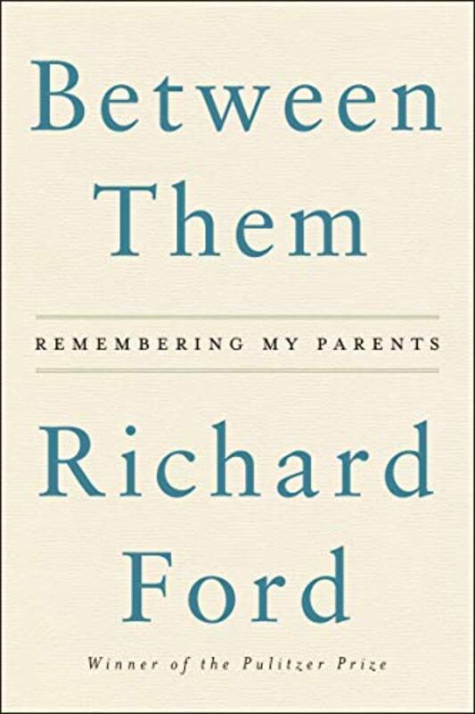 Book cover for "Between Them" by Richard Ford