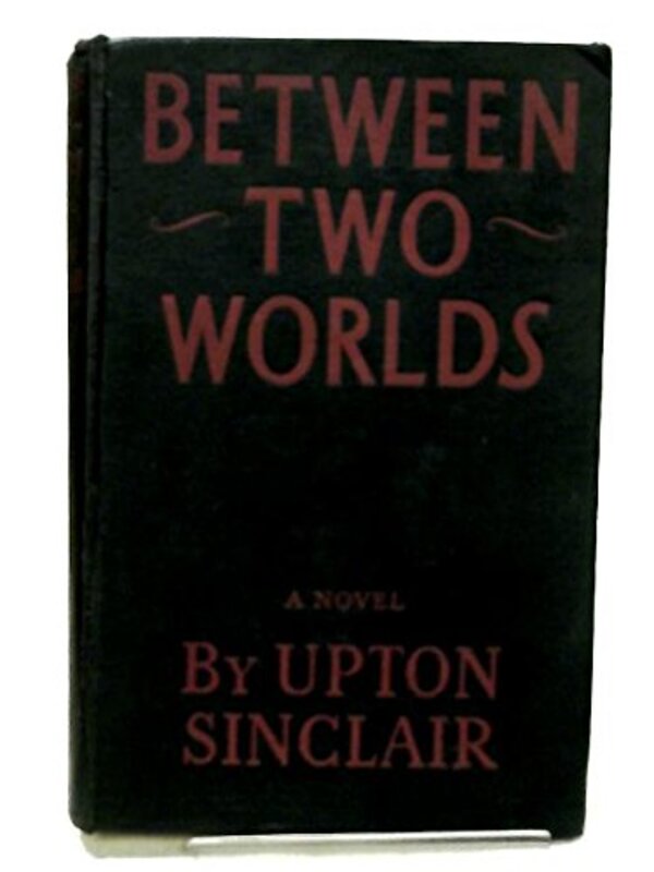 Book cover for "Between Two Worlds" by Upton Sinclair