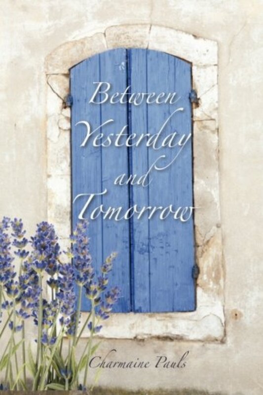 Book cover for "Between Yesterday and Tomorrow" by Charmaine Pauls
