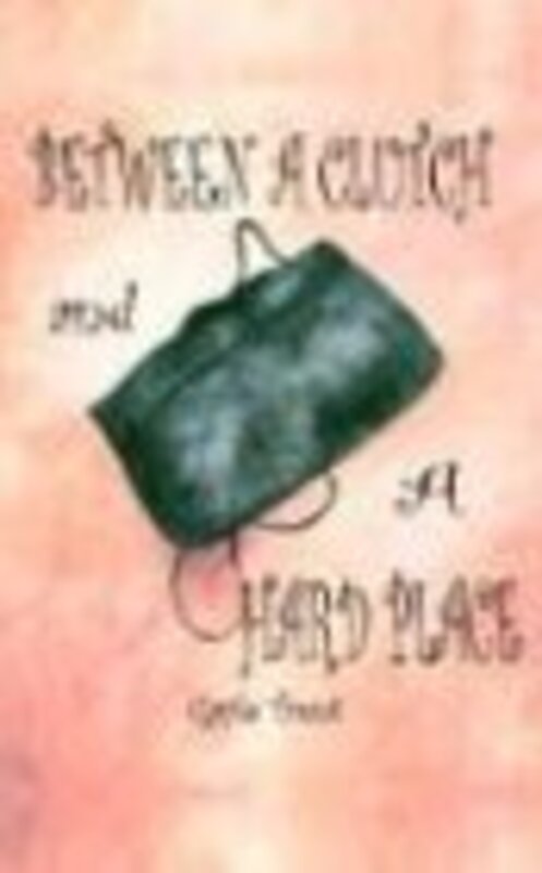 Book cover for "Between a Clutch and a Hard Place" by Gayle Trent
