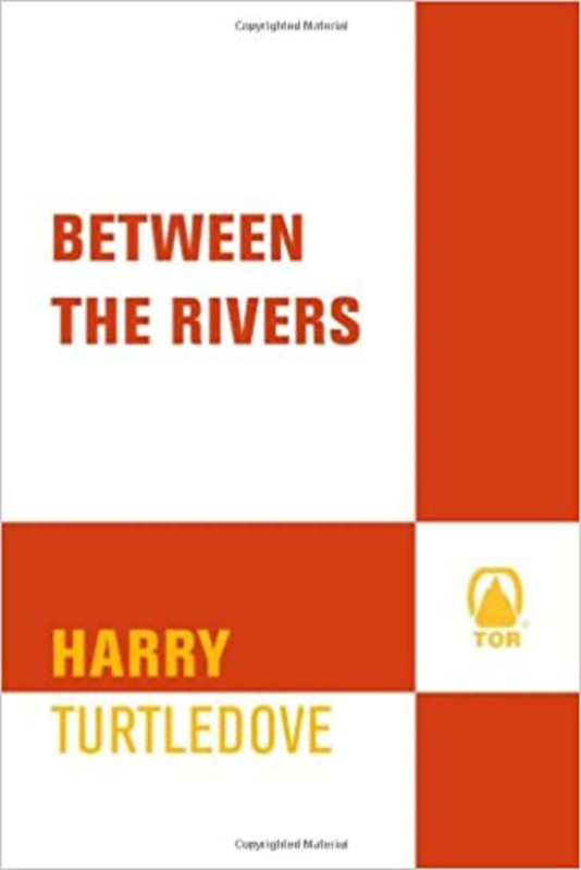 Book cover for "Between the Rivers" by Harry Turtledove