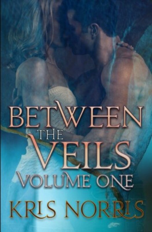 Book cover for "Between the Veils: Volume One" by Kris Norris
