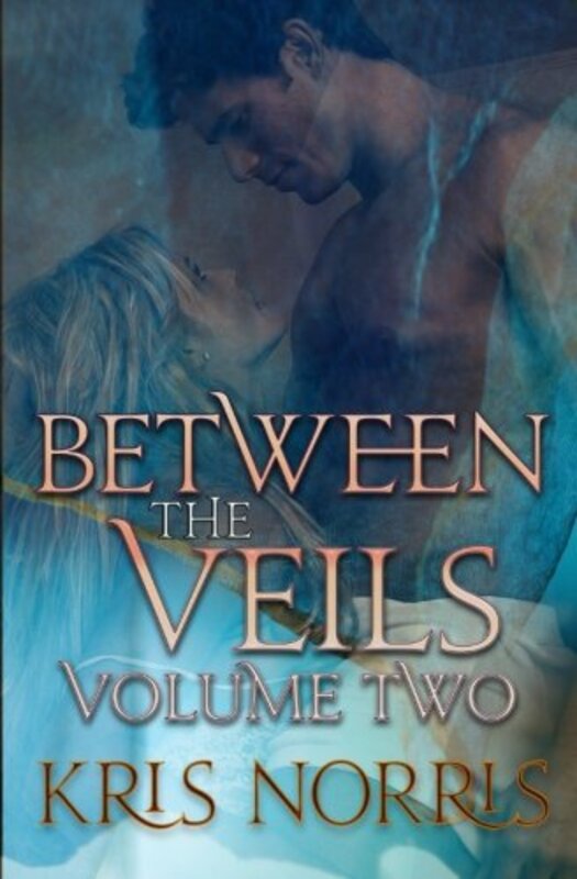 Book cover for "Between the Veils: Volume Two" by Kris Norris