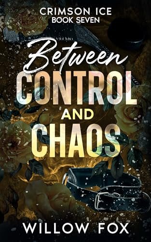 Book cover for "Between Control and Chaos" by Willow Fox