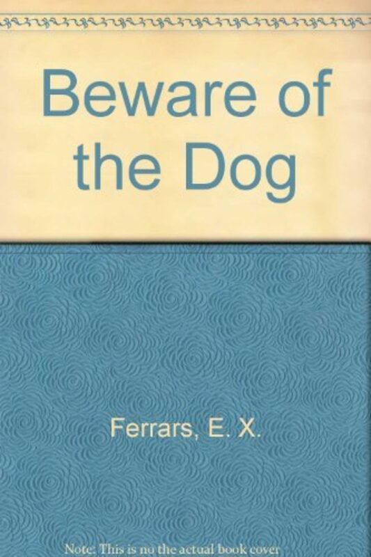 Book cover for "Beware of the Dog" by Elizabeth EX Ferrars