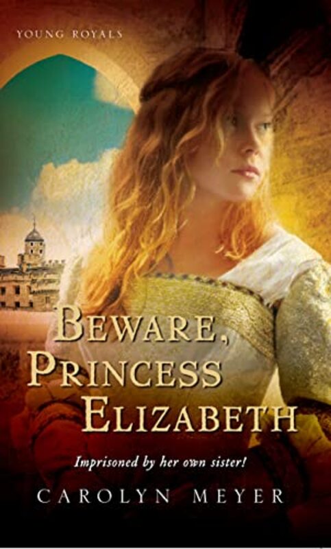 Book cover for "Beware, Princess Elizabeth" by Carolyn Meyer