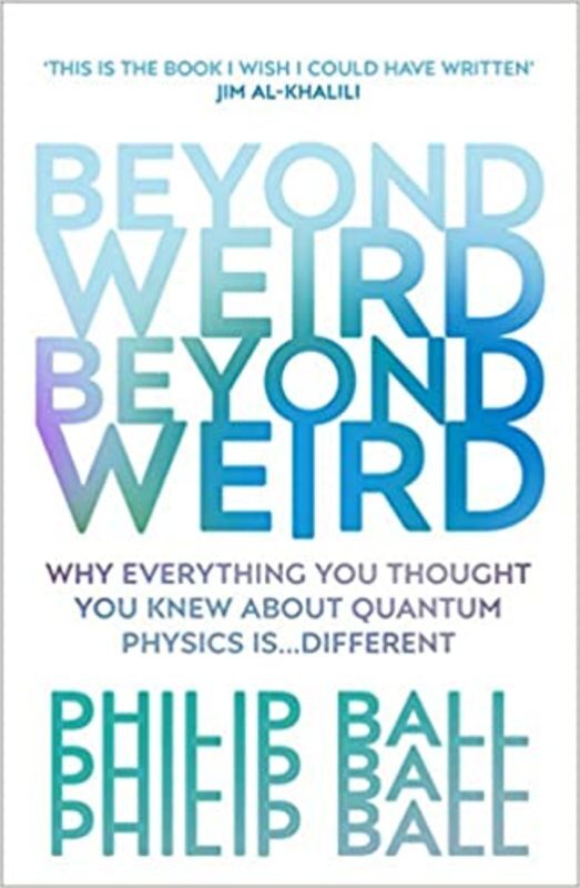 Book cover for "Beyond Weird" by Philip Ball