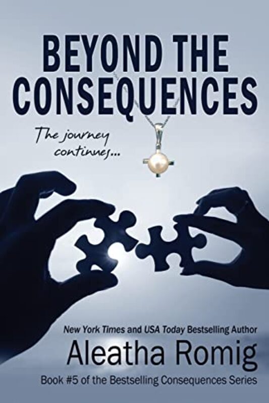 Book cover for "Beyond the Consequences" by Aleatha Romig