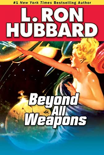 Book cover for "Beyond All Weapons" by L Ron Hubbard