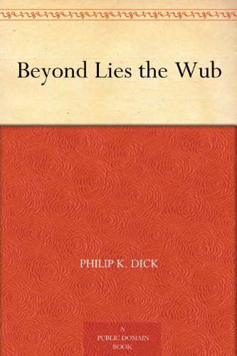 Book cover for "Beyond Lies the Wub" by Philip K Dick