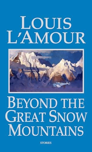 Book cover for "Beyond the Great Snow Mountains" by Louis LAmour