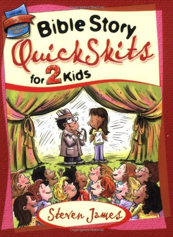 Book cover for "Bible Story QuickSkits for 2 Kids" by Steven James
