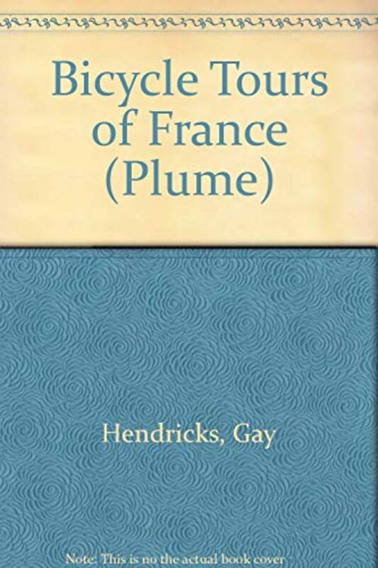 Book cover for "Bicycle Tours of France" by Gay Hendricks