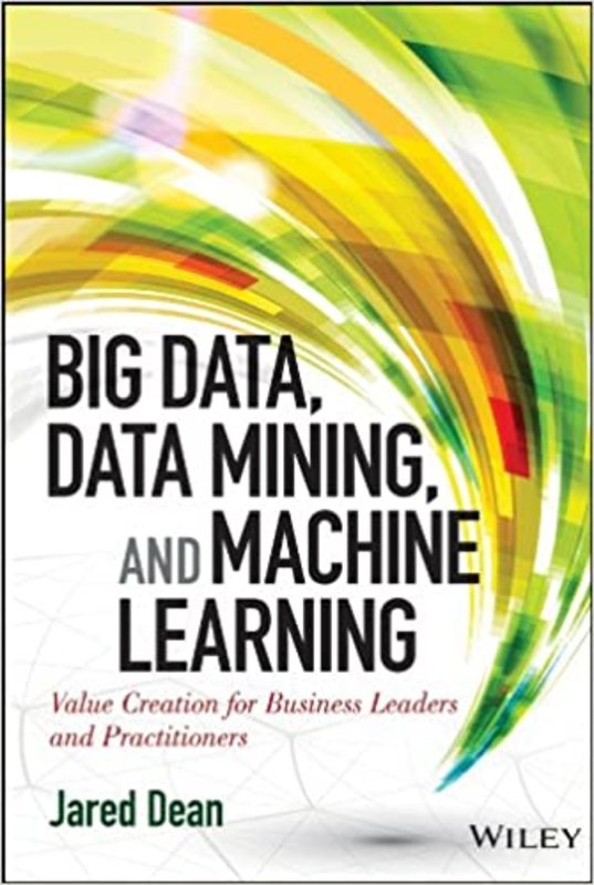 Book cover for "Big Data, Data Mining, and Machine Learning" by Jared Dean