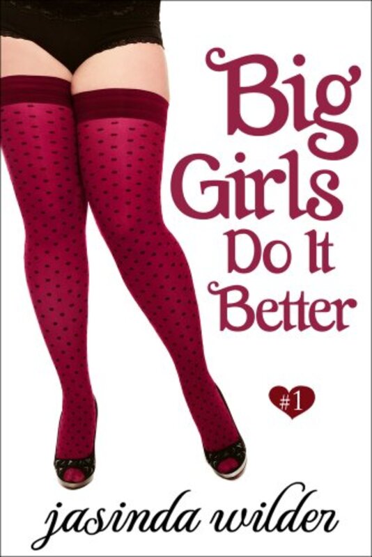 Book cover for "Big Girls Do It Better" by Jasinda Wilder