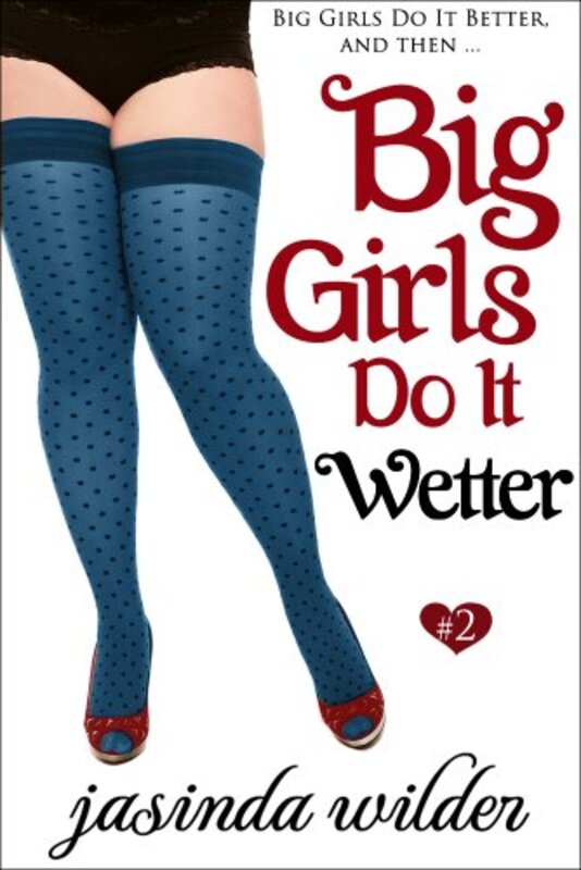 Book cover for "Big Girls Do It Wetter" by Jasinda Wilder