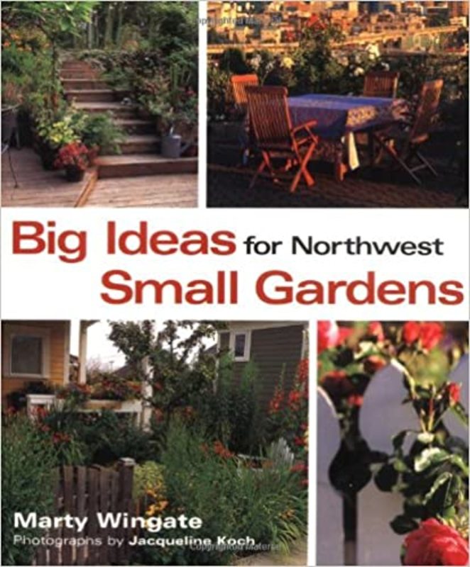 Book cover for "Big Ideas for Northwest Small Gardens" by Marty Wingate