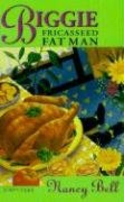 Book cover for "Biggie and the Fricasseed Fat Man" by Nancy Bell