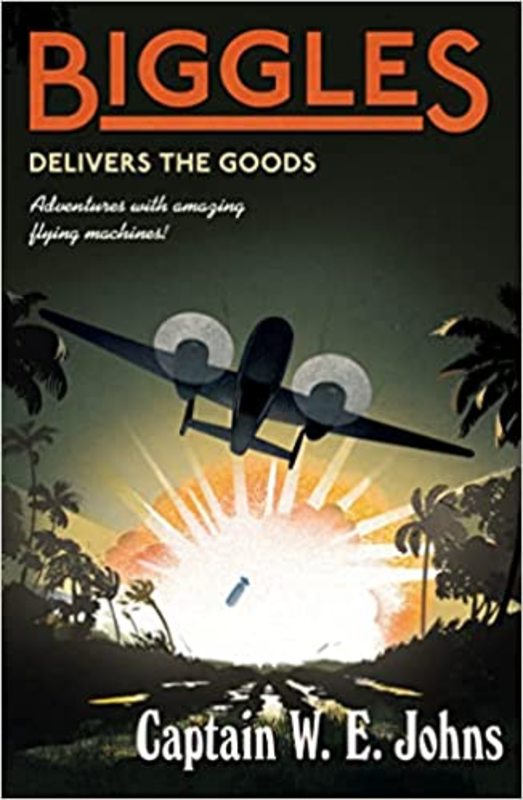 Book cover for "Biggles Delivers the Goods" by Captain WE Johns