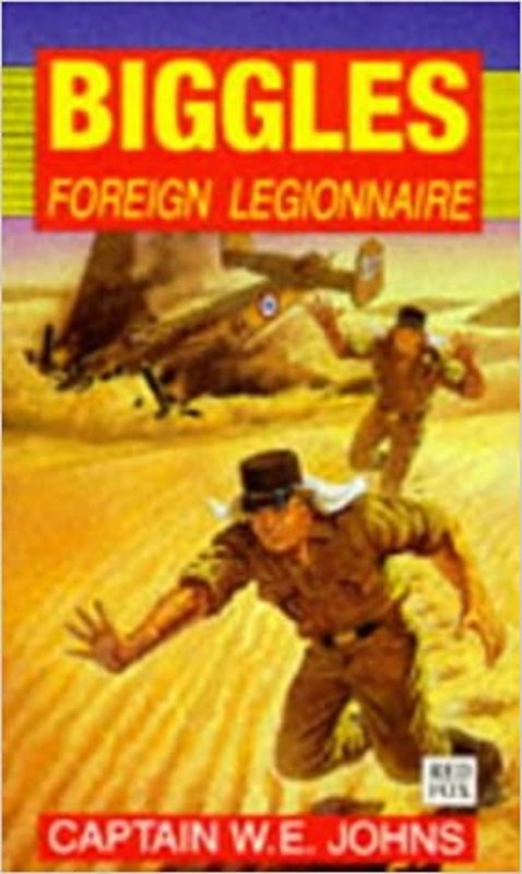 Book cover for "Biggles Foreign Legionnaire" by Captain WE Johns