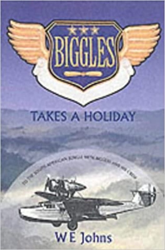 Book cover for "Biggles Takes a Holiday" by Captain WE Johns