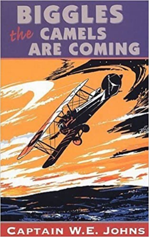 Book cover for "Biggles The Camels Are Coming" by Captain WE Johns