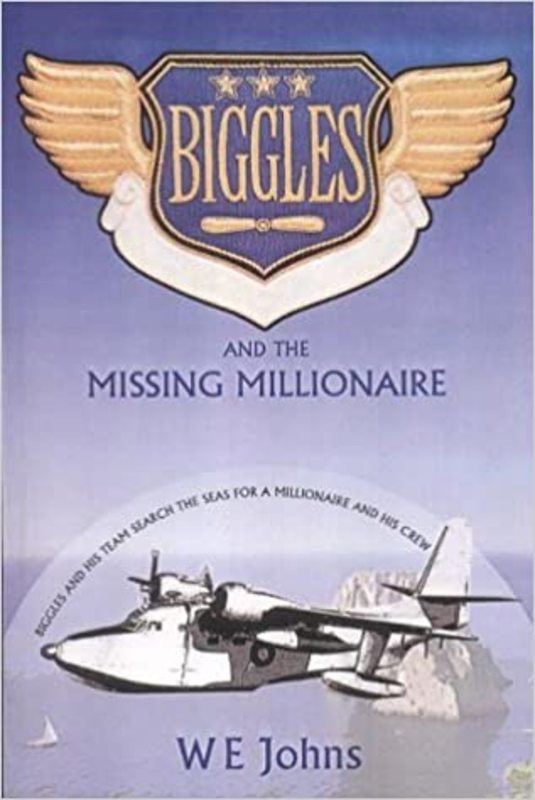 Book cover for "Biggles and the Missing MIllionaire" by Captain WE Johns