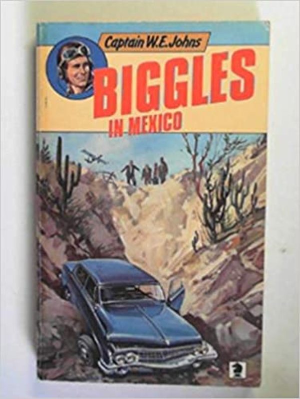 Book cover for "Biggles in Mexico" by Captain WE Johns