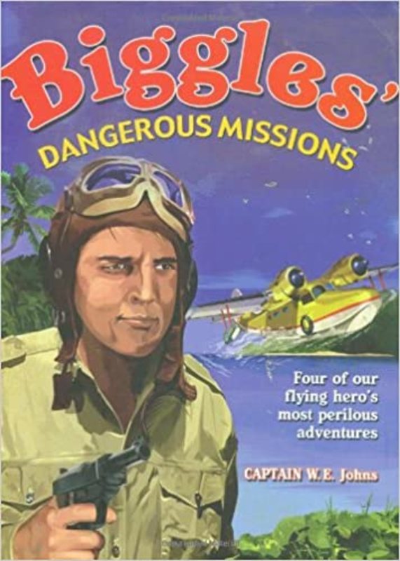 Book cover for "Biggles' Dangerous Missions" by Captain WE Johns