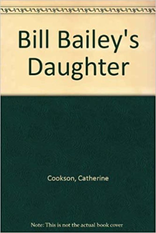 Book cover for "Bill Baileys Daughter" by Catherine Cookson
