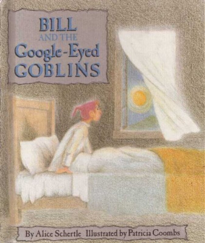 Book cover for "Bill and the Google-Eyed Goblins" by Alice Schertle