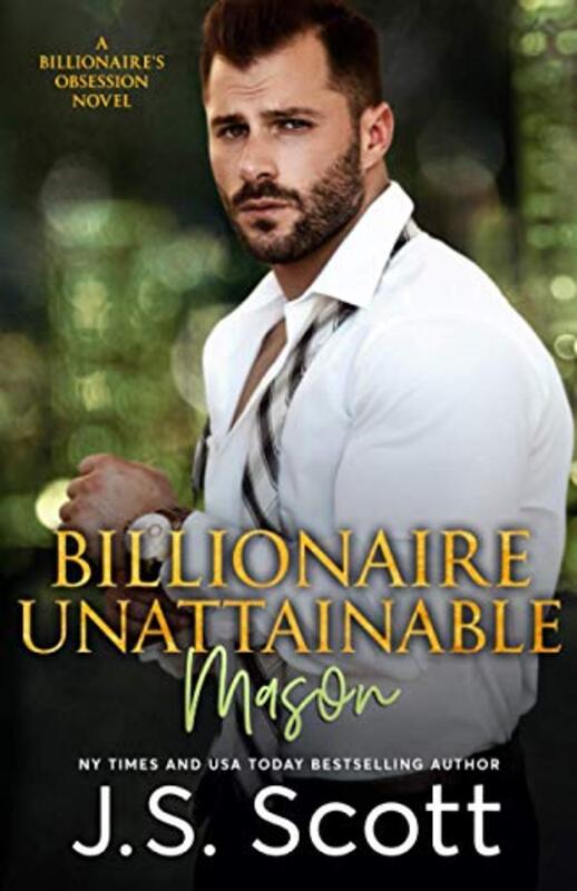 Book cover for "Billionaire Unattainable ~ Mason" by JS Scott