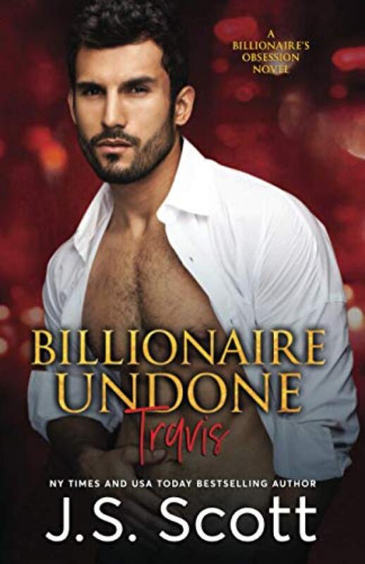 Book cover for "Billionaire Undone ~ Travis" by JS Scott