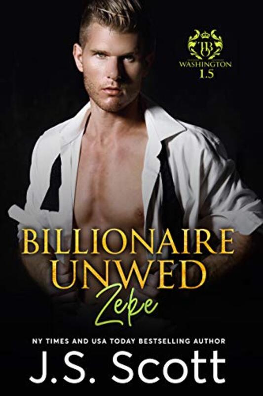 Book cover for "Billionaire Unwed: Zeke" by JS Scott