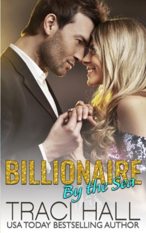 Book cover for "Billionaire by the Sea" by Traci Hall
