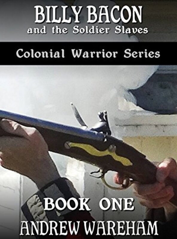 Book cover for "Billy Bacon and the Soldier Slaves" by Andrew Wareham