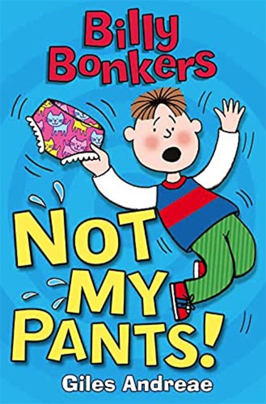 Book cover for "Billy Bonkers: Not My Pants!" by Giles Andreae