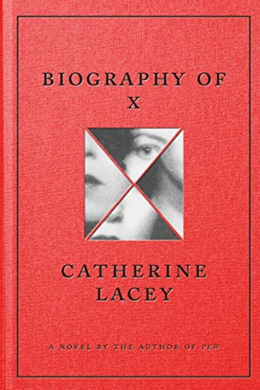 Book cover for "Biography of X" by Catherine Lacey
