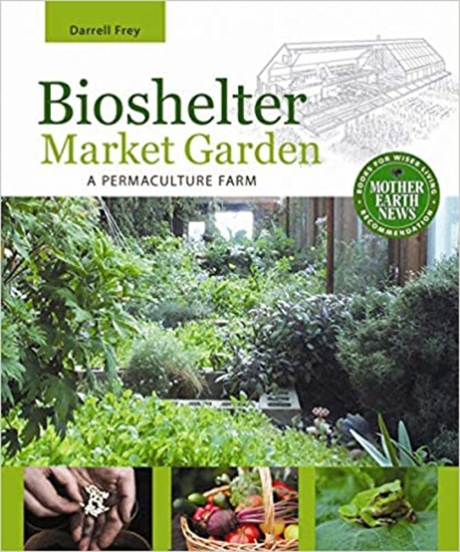 Book cover for "Bioshelter Market Garden" by Darrell Frey