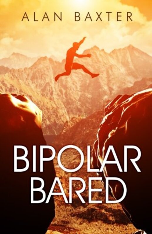 Book cover for "Bipolar Bared" by Alan Baxter