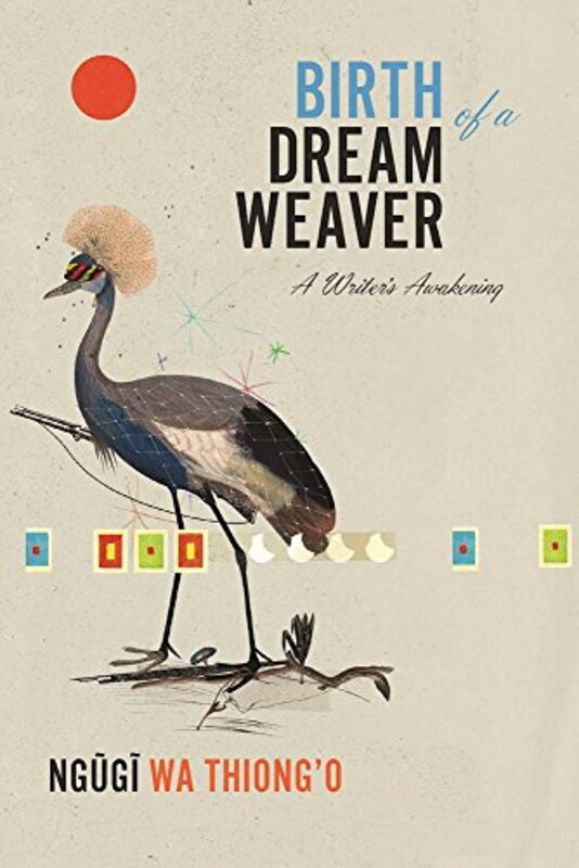 Book cover for "Birth of a Dream Weaver" by Ngũgĩ wa Thiongo