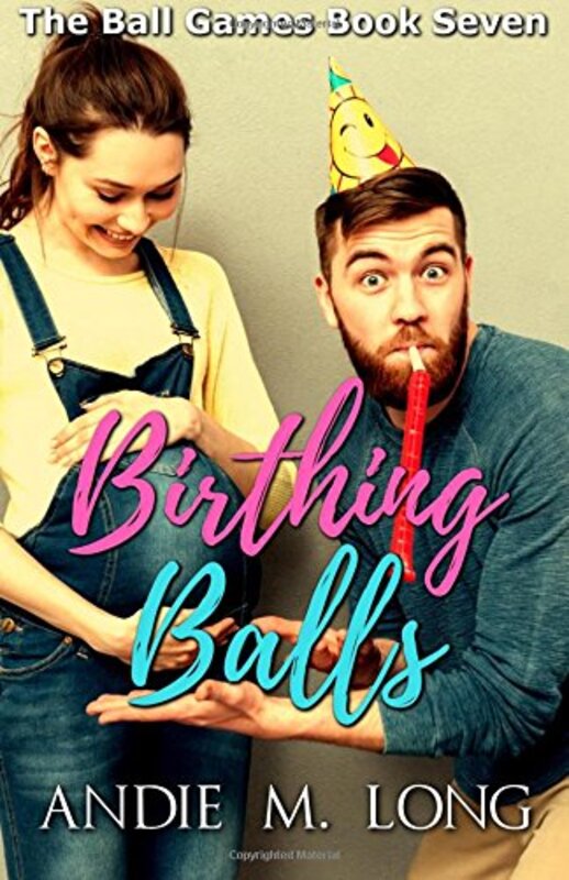 Book cover for "Birthing Balls" by Andie M Long
